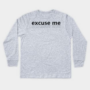 Excuse me Kids Long Sleeve T-Shirt